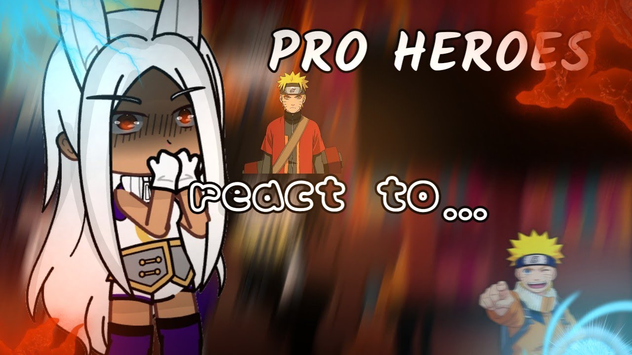 Pro heroes react to Naruto | Gcrv | Gacha Club | MHA/BNHA