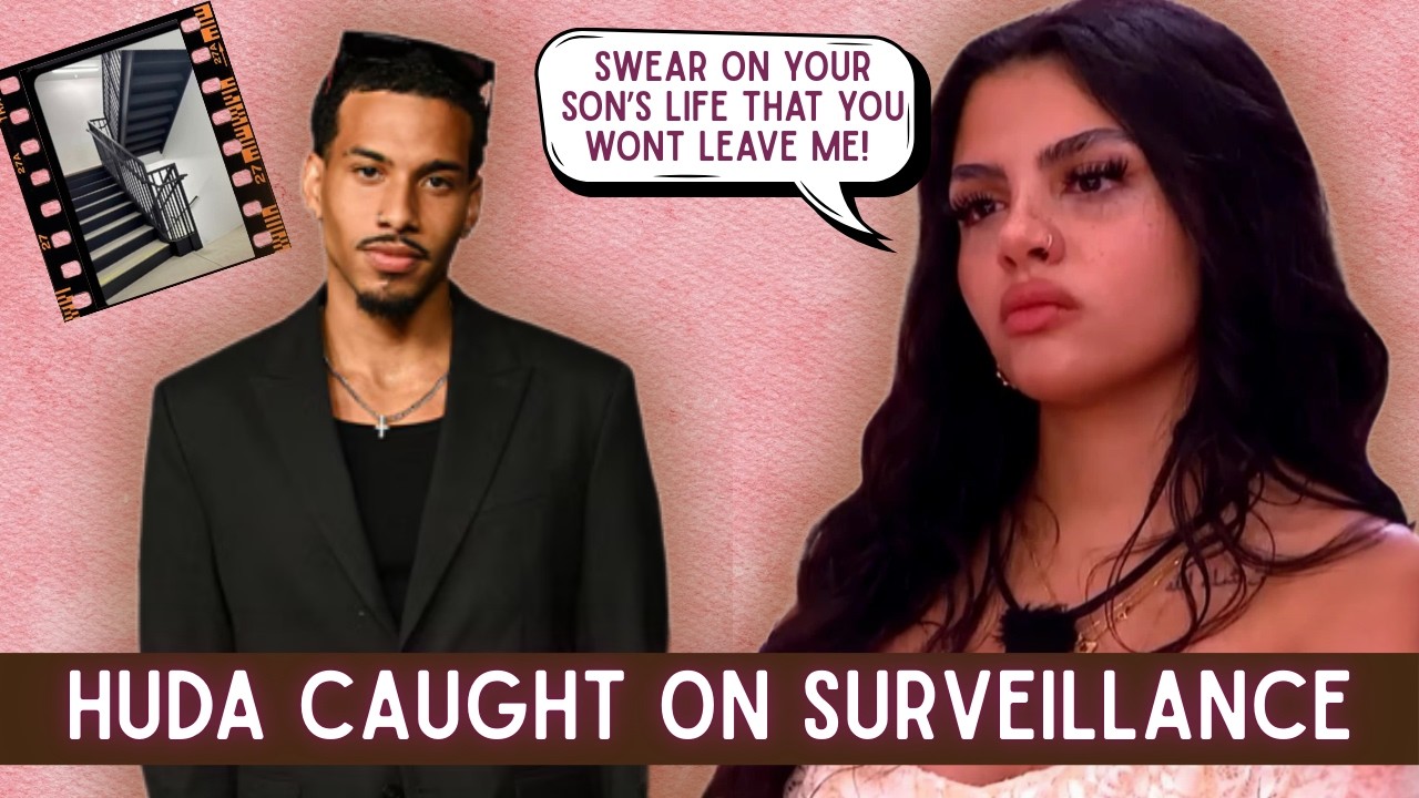 🎥 Huda Caught On Surveillance & Demands Louis Swear On His Son's Life That He Wouldn't Leave Her 💣
