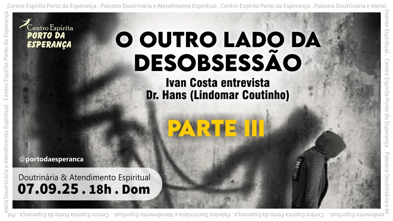 Doutrinária: O outro lado da desobsessão. 07.09.2025.
parte III