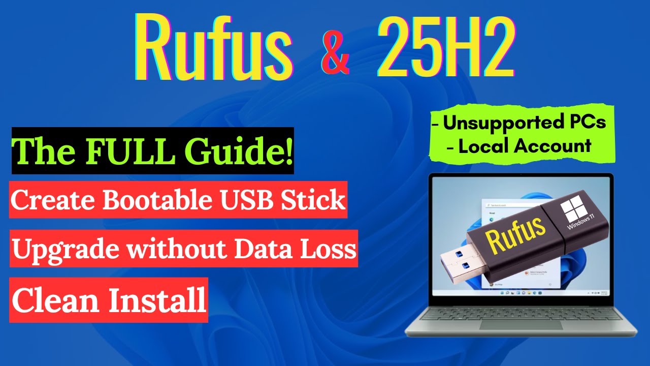 Rufus and Windows 11 25H2 - Full Guide - 2026 Update