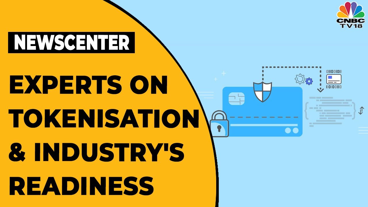 Experts Talk About Card Tokenisation And Industry's Readiness | Newscenter | CNBC-TV18
