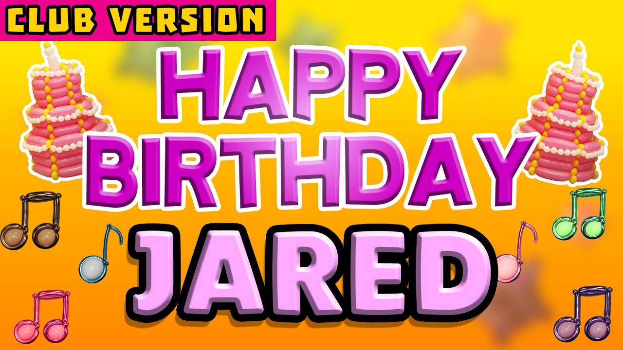 Happy Birthday JARED | POP Version 2 | The Perfect Birthday Song for JARED