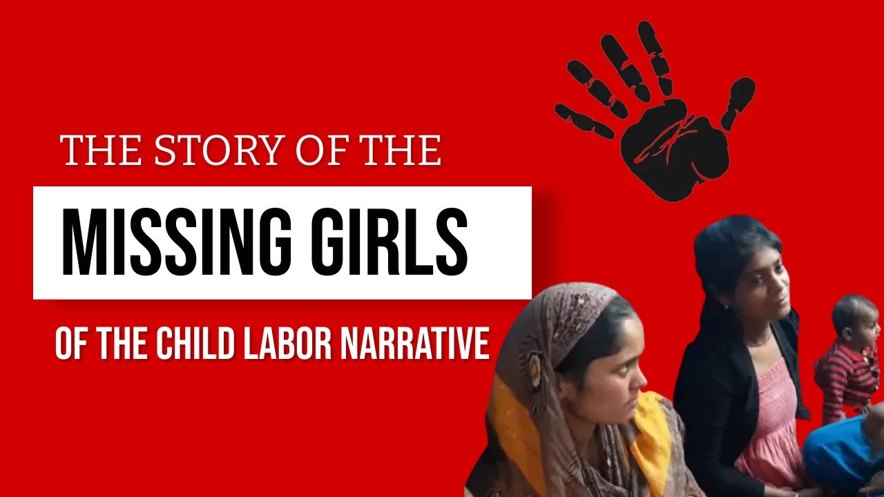 THE STORY OF THE MISSING GIRLS of the CHILD LABOR NARRATIVE