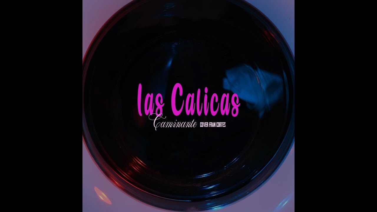 Las Calicas - Caminante 