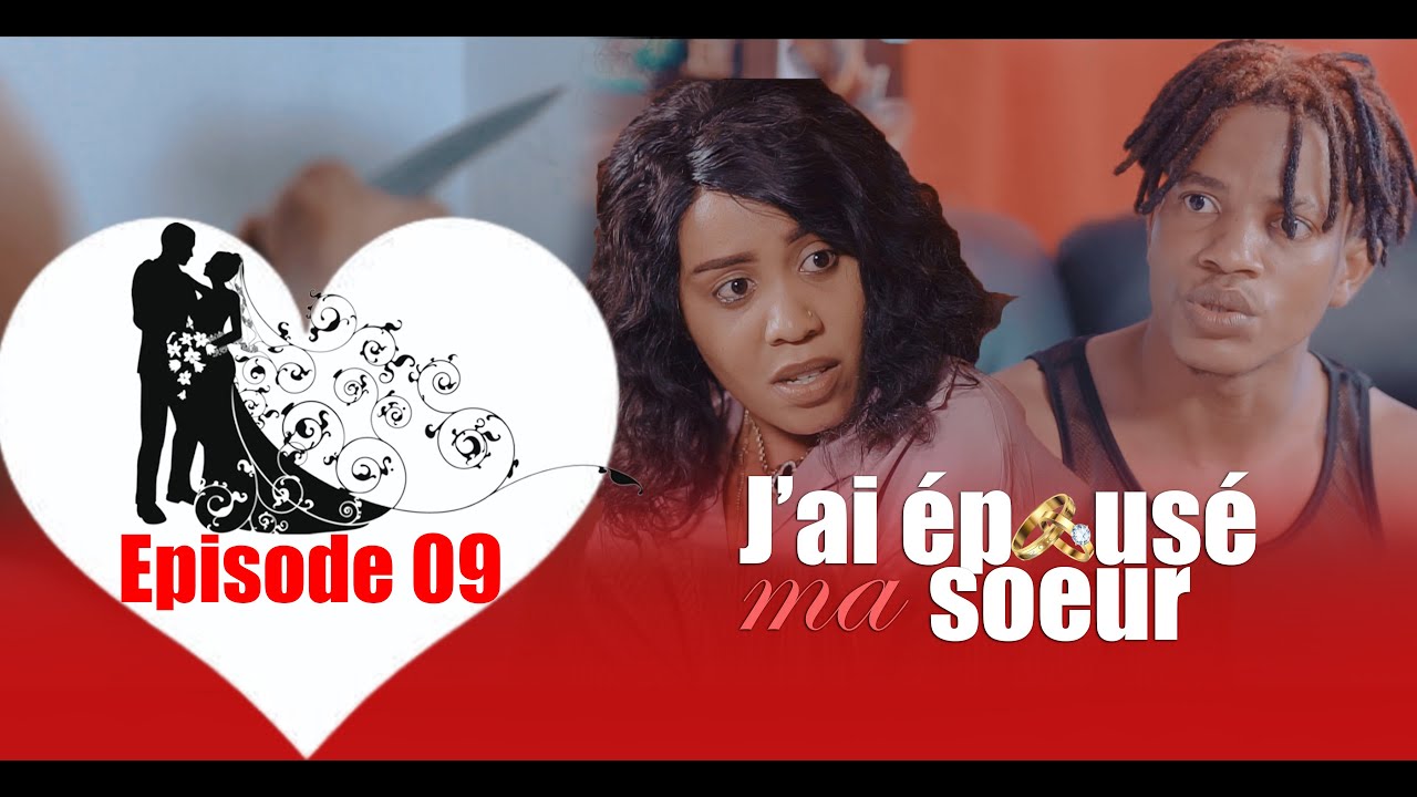 J'AI EPOUSE MA SOEUR  PART 9 FEUILLETON REALMIX PROD