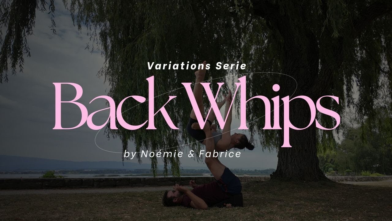 Acroyoga: Backwhips variations