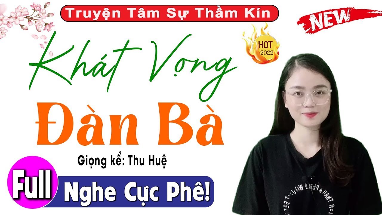 [TRUYỆN MỚI] - KHÁT VỌNG ĐÀN BÀ - Hãy nghe thử 1 lần - Nghe 5 phút đảm bảo hay