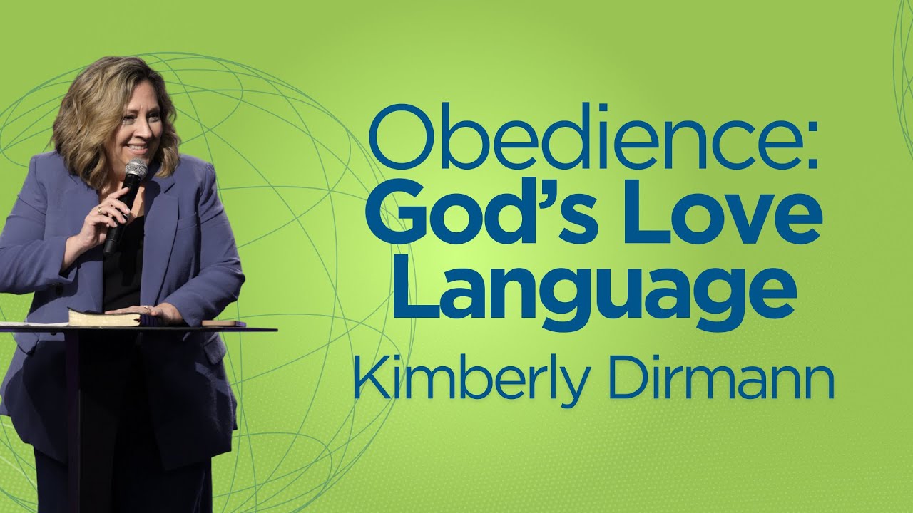 Obedience: God's Love Language | Kimberly Dirmann