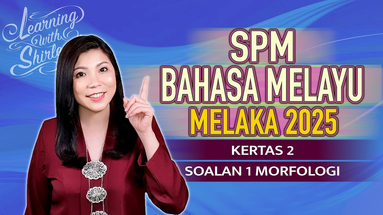 Morfologi SPM | 2025 Melaka Trial Bahasa Melayu Kertas 2 (Percubaan SPM BM)