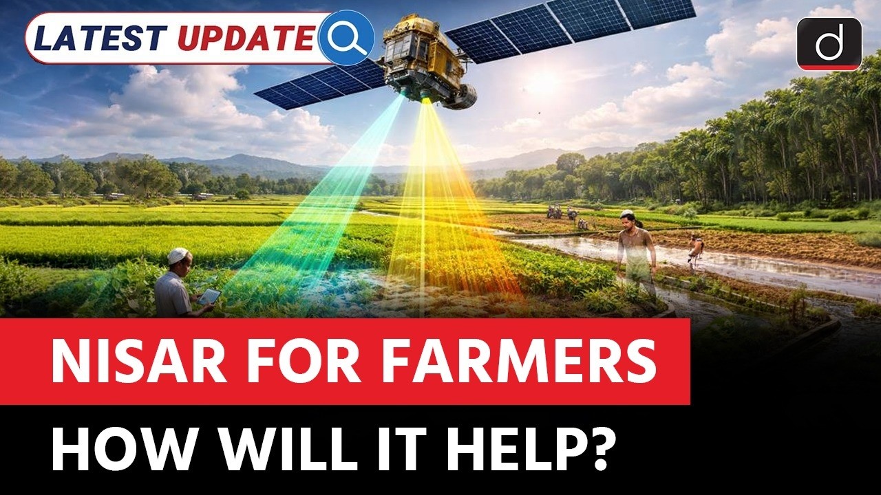 NISAR | How it&rsquo;s transforming Agriculture in India? | Latest Update | Drishti IAS English