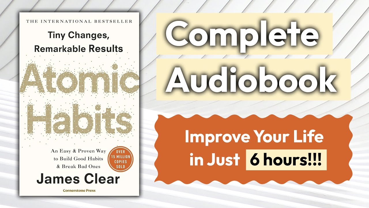Atomic Habits Full Audiobook . You can improve your life in just 6 hours