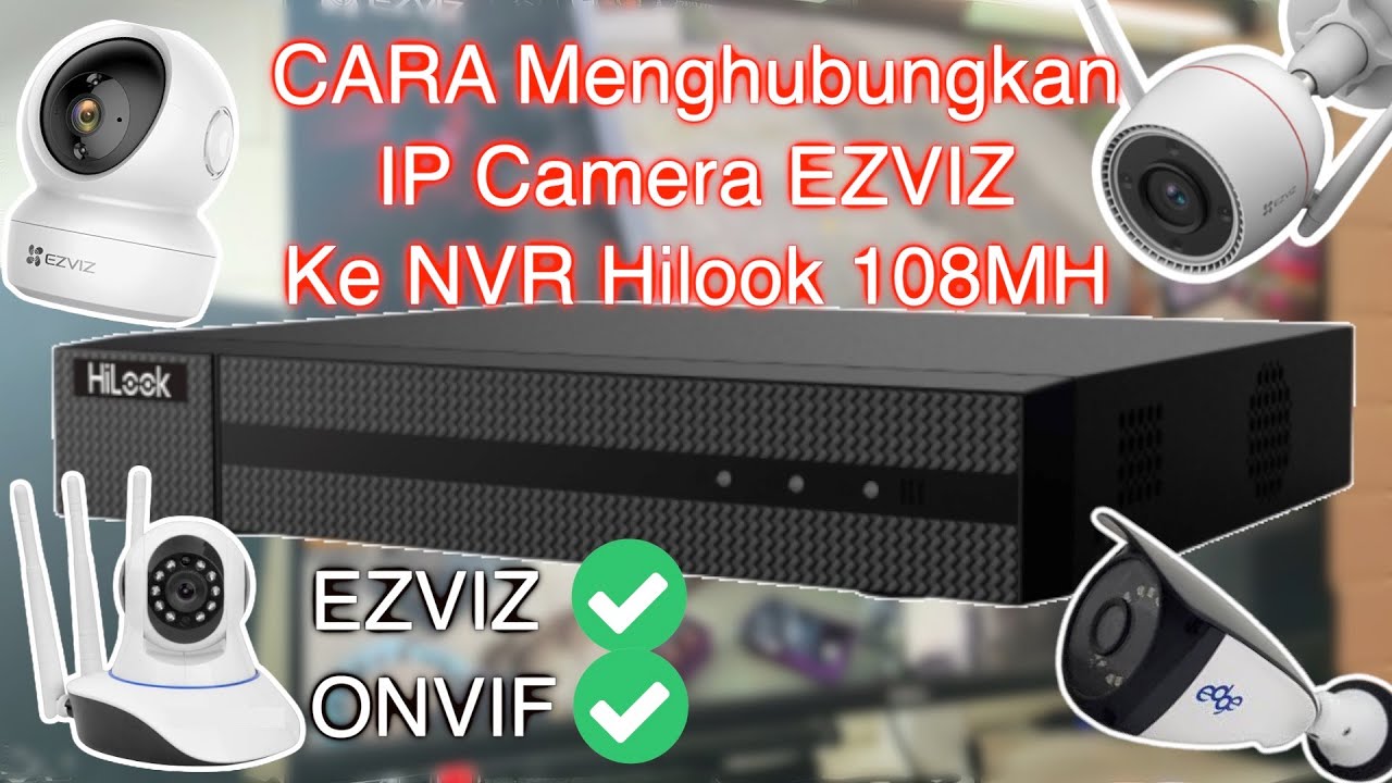 CARA MENGHUBUNGKAN KAMERA EZVIZ KE NVR HiLook 108MH
