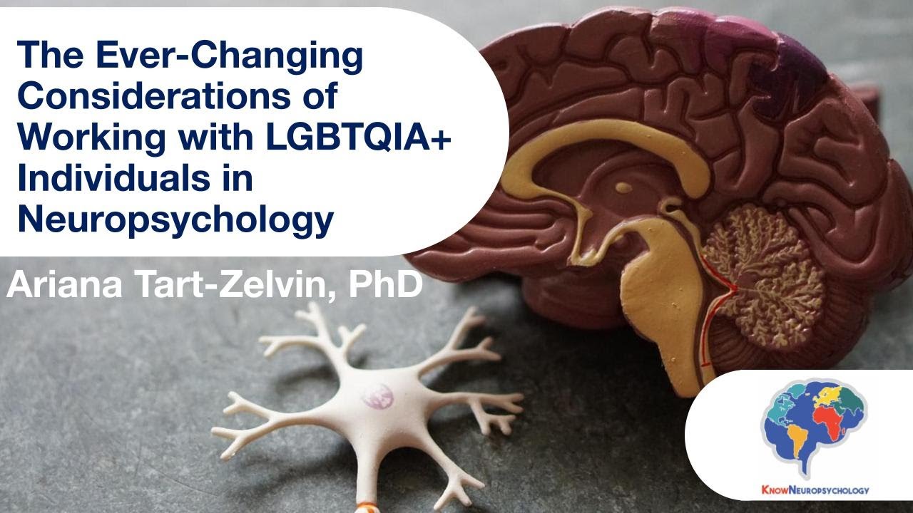 The Ever-Changing Considerations of Working with LGBTQIA+ Individuals in Neuropsychology
