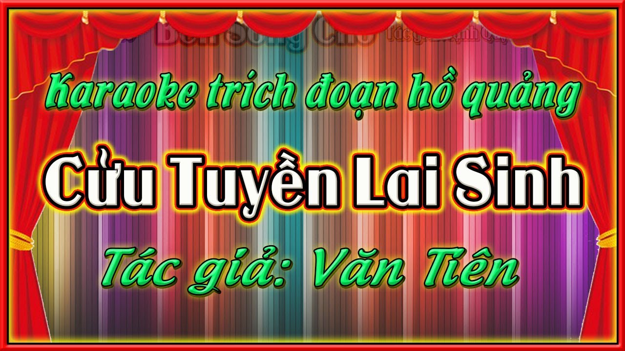 KARAOKE TRÍCH ĐOẠN CỬU TUYỀN LAI SINH