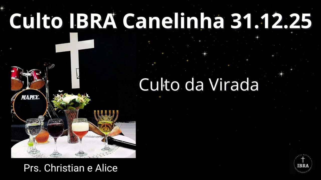 Culto da Virada |IBRA Canelinha| A Visão de Deus para Sua Igreja | Christian Zunino e Alice Cardoso