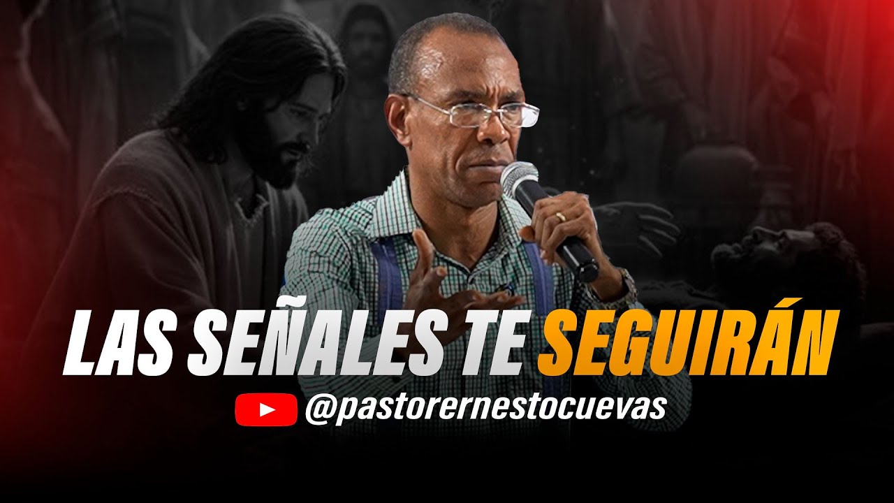 LAS SE&Ntilde;ALES TE SEGUIR&Aacute;N | PASTOR ERNESTO CUEVAS
