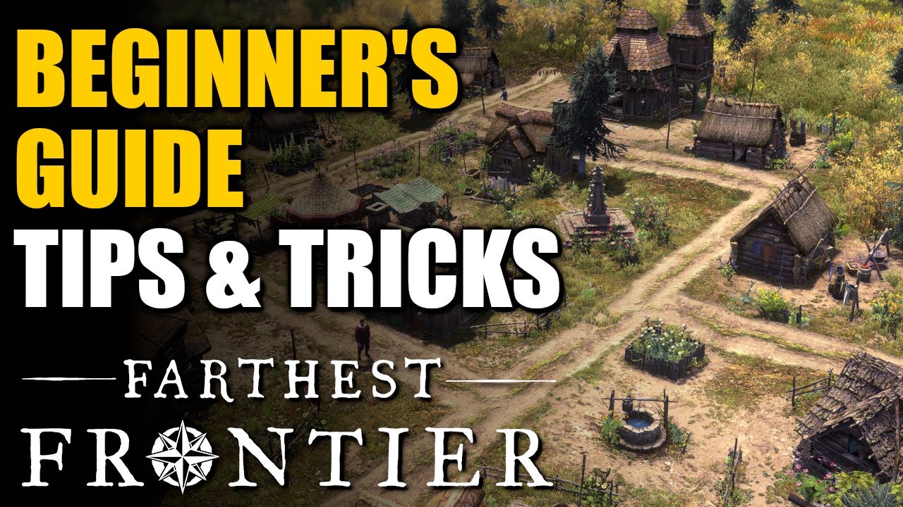 TIPS & TRICKS FOR BEGINNERS! - Farthest Frontier Beginner's Guide