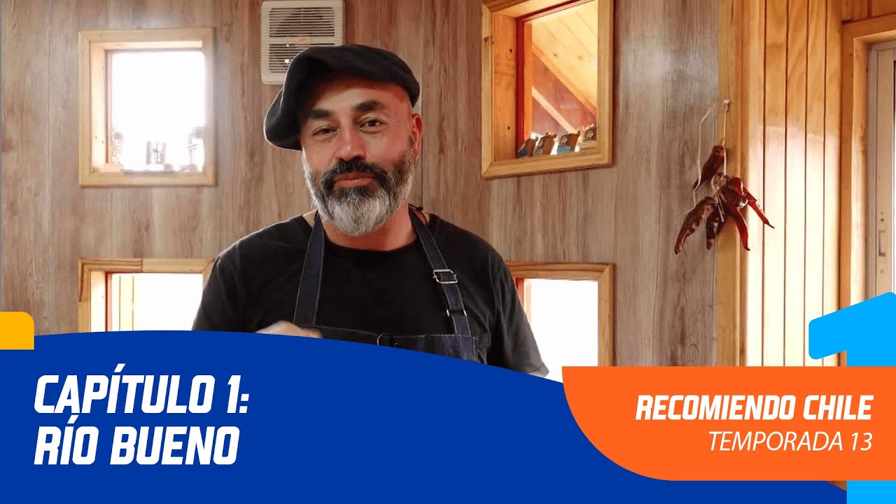Recomiendo Chile | Temporada 13 | Río Bueno