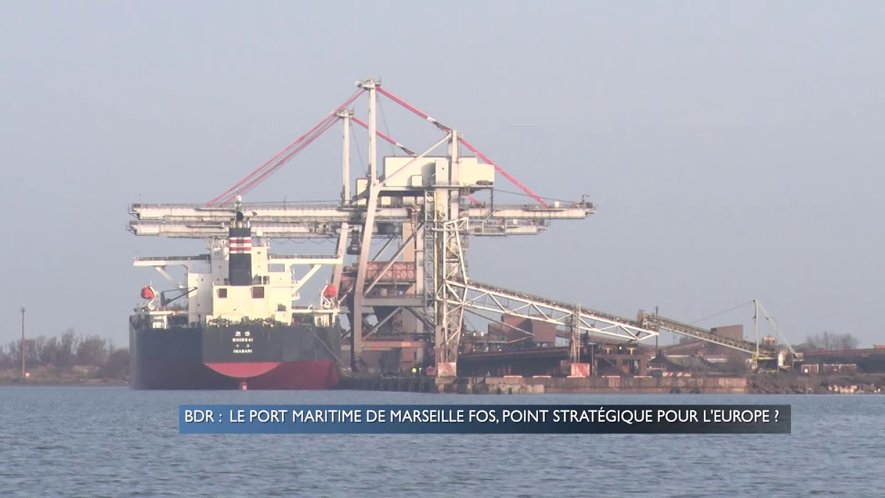Bdr : Le port maritime de Marseille Fos, point stratégique pour l'Europe ?