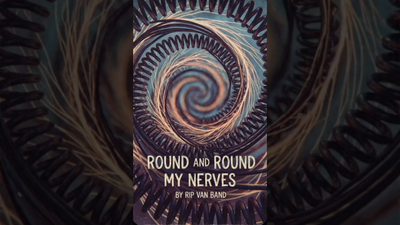 Round And Round My Nerves