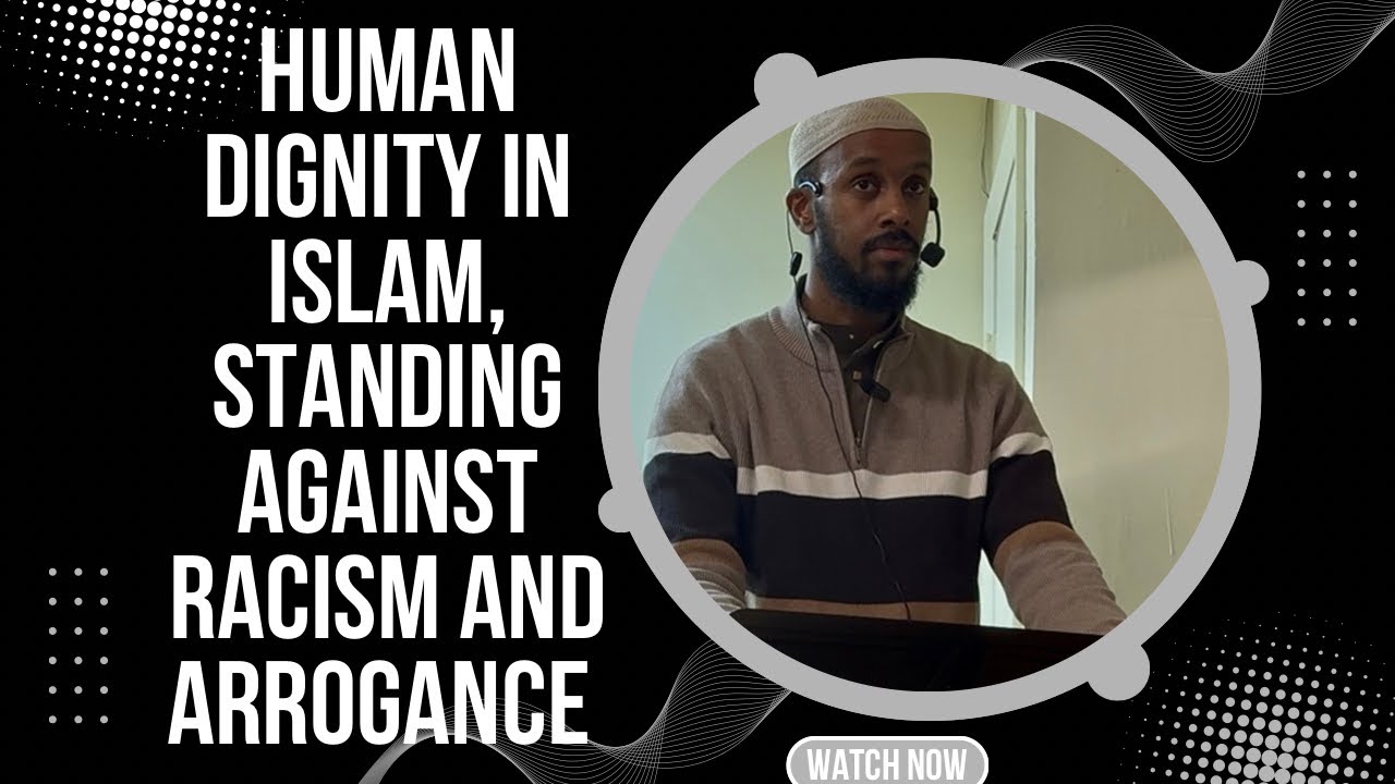 Human Dignity in Islam: Standing Against Racism and Arrogance | Sh Dawud حفظه الله 