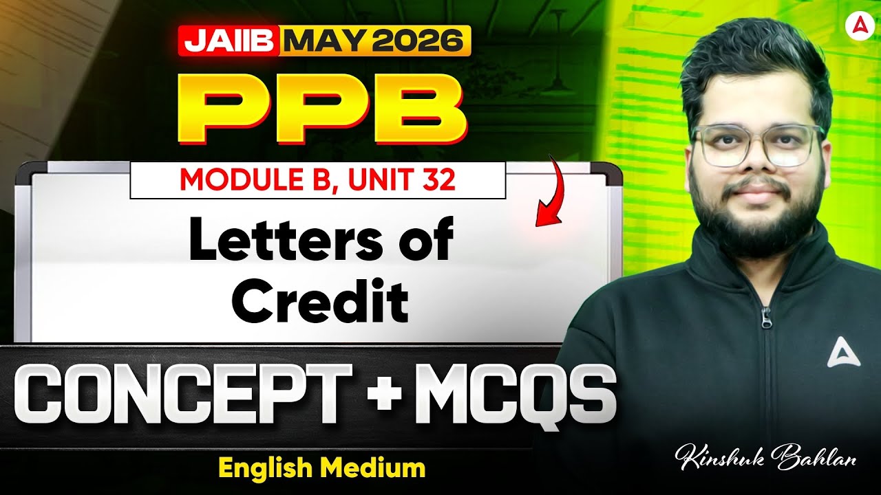 JAIIB Preparation 2026 | PPB Module B | UNIT 32 : Letters of Credit | English | Kinshuk Bahlan