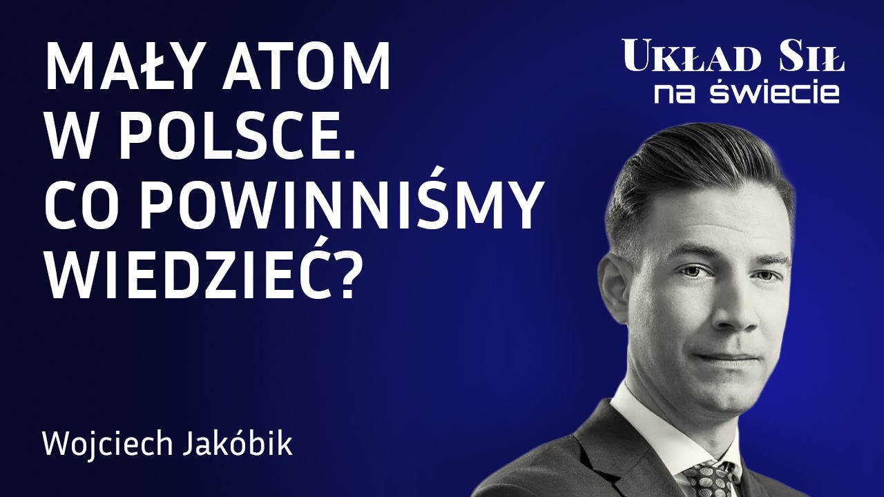 Wojciech Jak&oacute;bik - Mały atom w Polsce. Co powinniśmy wiedzieć?