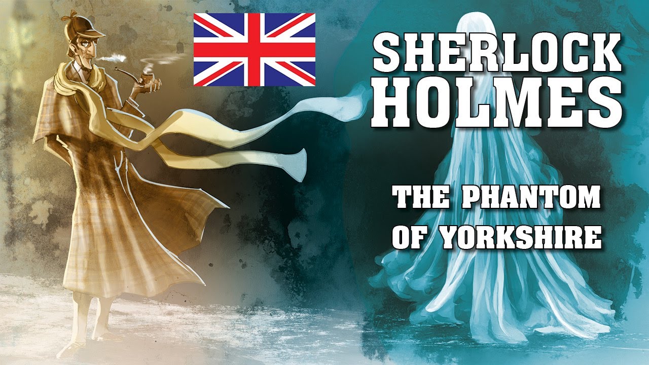 Sherlock Holmes: The Phantom Of Yorkshire