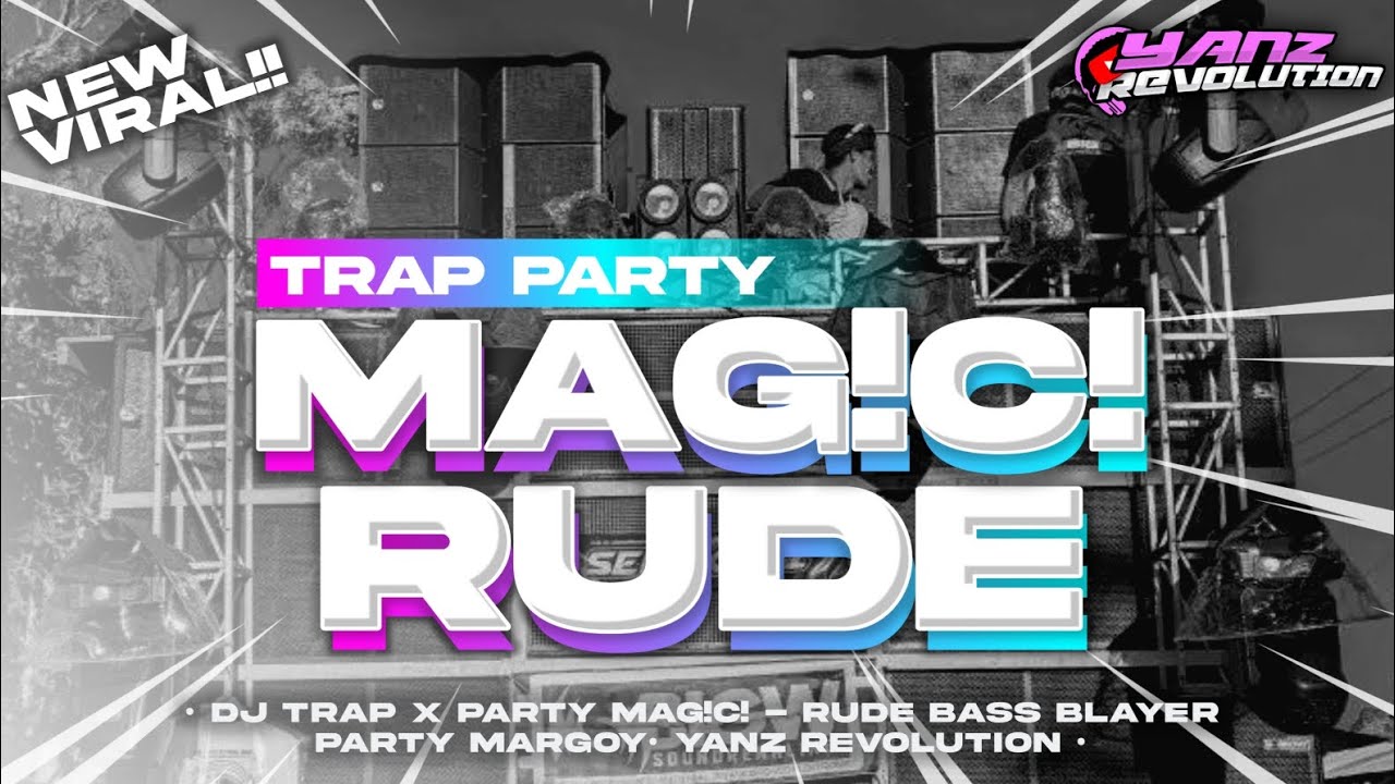DJ MAG!C! - RUDE‼️STYLE TRAP PARTY BASS BLAYER PARTY MARGOY TERBARU || YANZ REVOLUTION