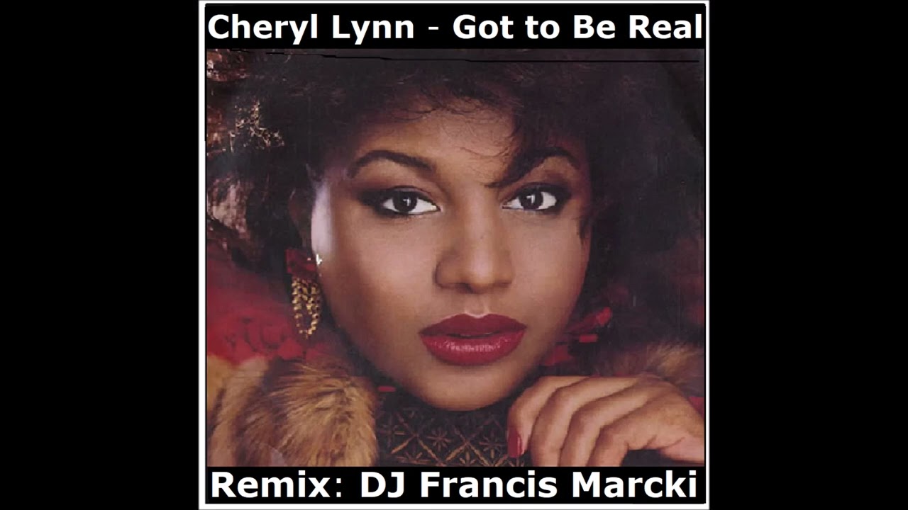 Cheryl Lynn - Got to Be Real. Remix: DJ Francis Marcki