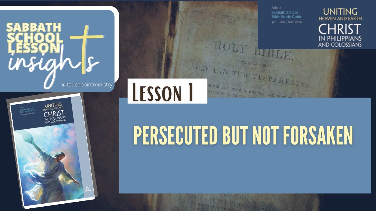 LESSON 1:Persecuted but Not Forsaken