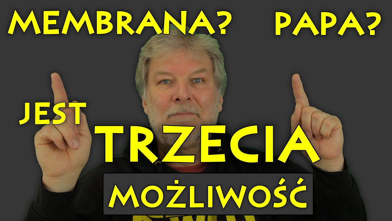 SPOTKANIE 031. Membrana? Papa? Jest trzecia możliwość.