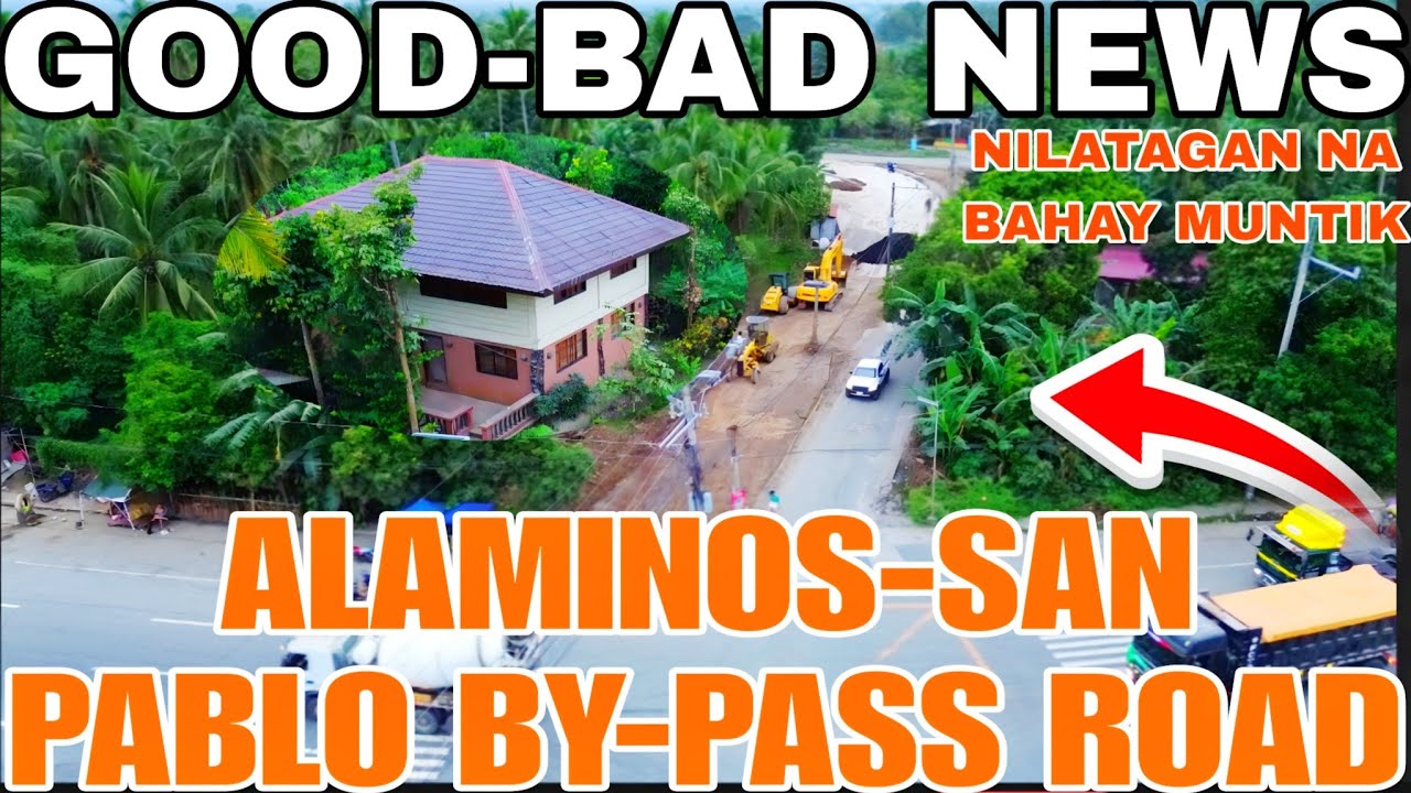 Alaminos, San Pablo By-Pass Road Bad &Good News Nilaparan na at Binuhosan na
