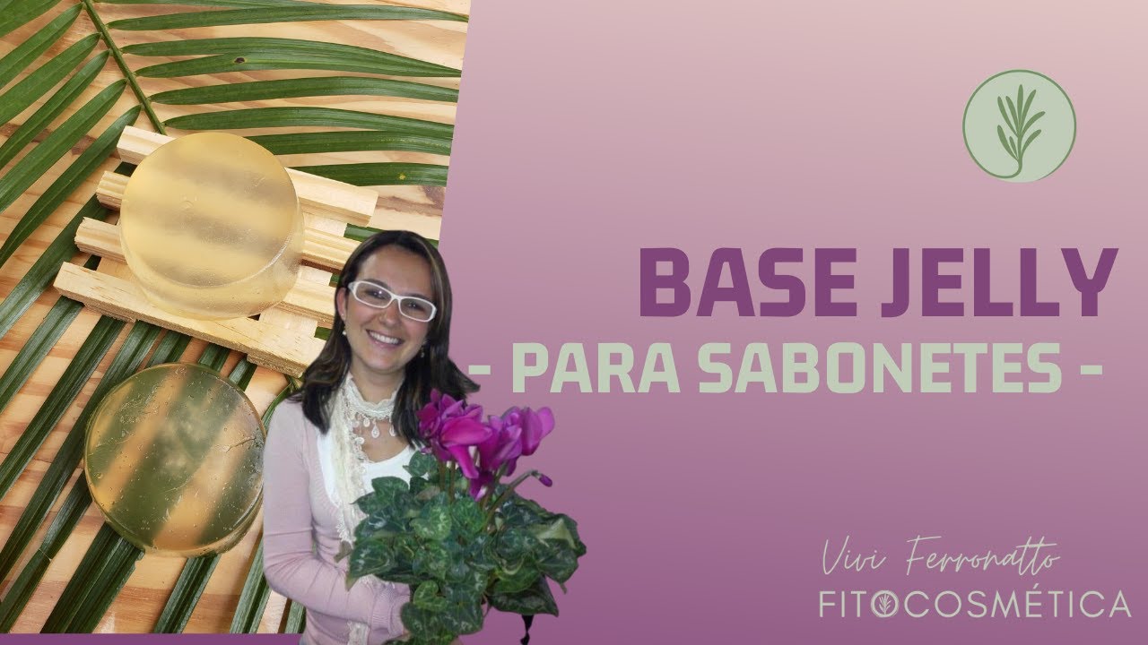 Base Jelly para Sabonetes - Como Fazer - Natural e Vegano - Vivi Ferronatto Fitocosmética
