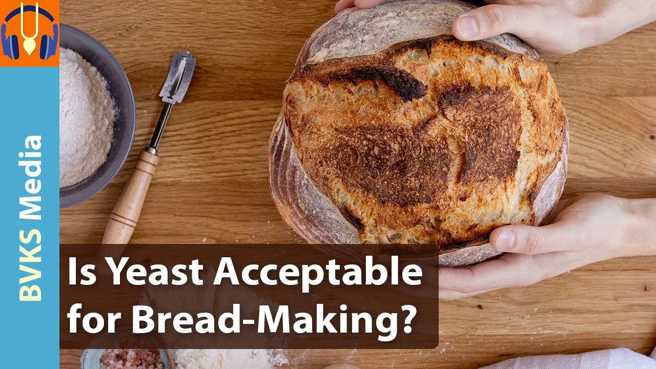 Is Yeast Acceptable for Bread Making?