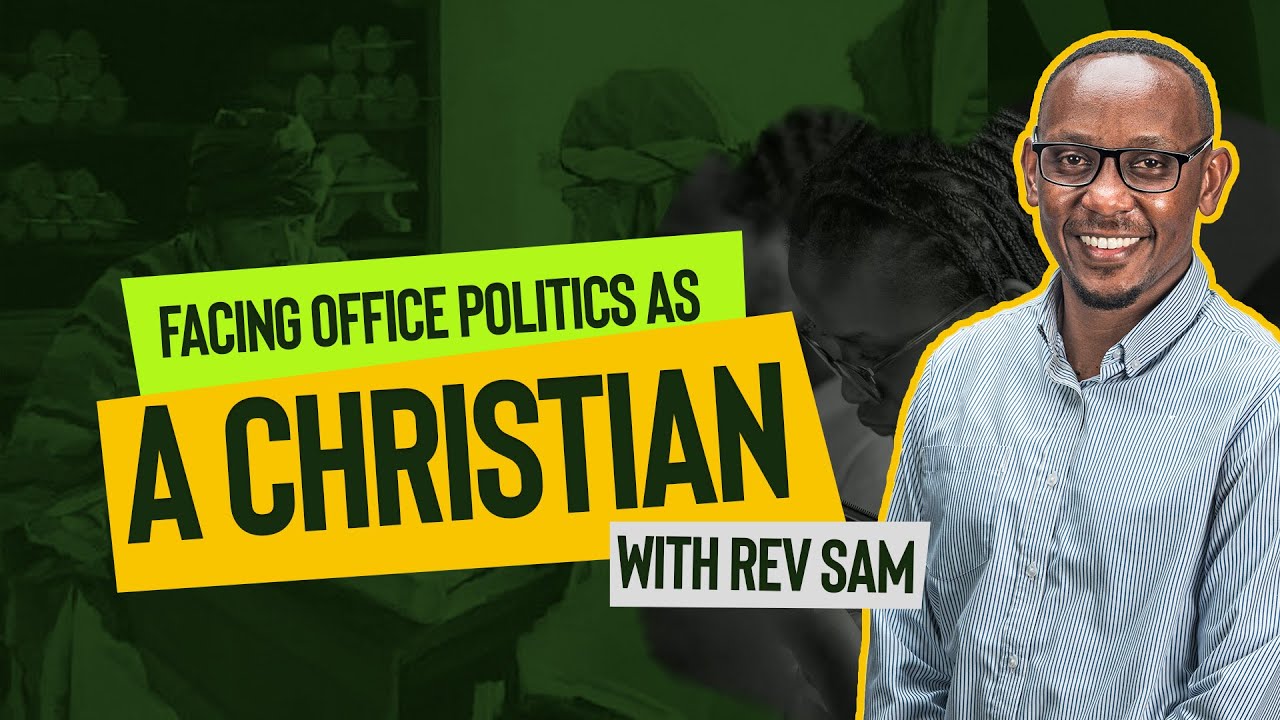 Facing Office Politics as a Christian (Sermon Only) - Rev. Sam Ithiga