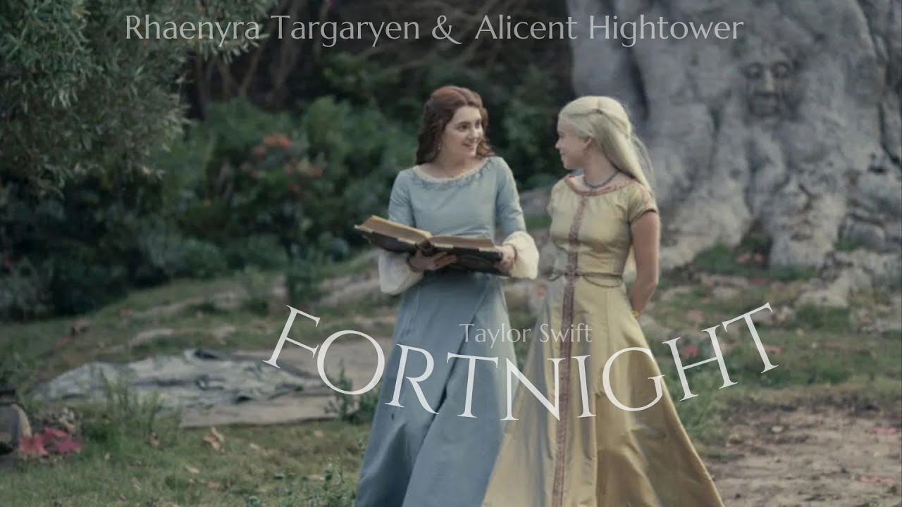 Fortnight  //  Rhaenyra Targaryen & Alicent Hightower
