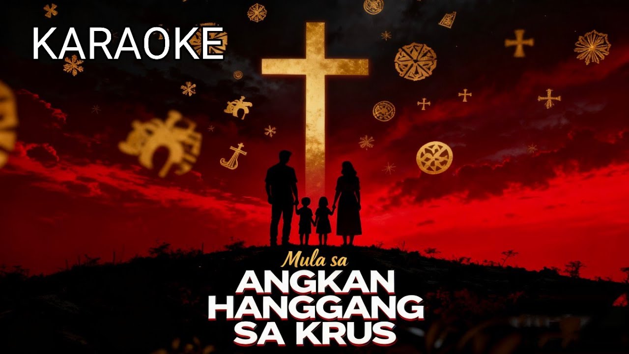 MULA SA ANGKAN HANGGANG SA KRUS (KARAOKE)