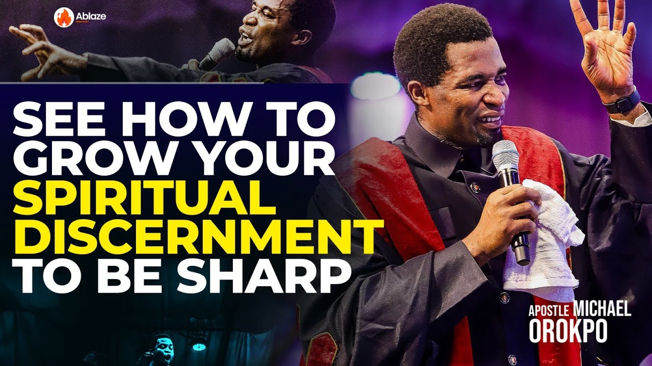 How To Grow Your Spiritual Discernment To Make It Sharp | Apostle Michael Orokpo