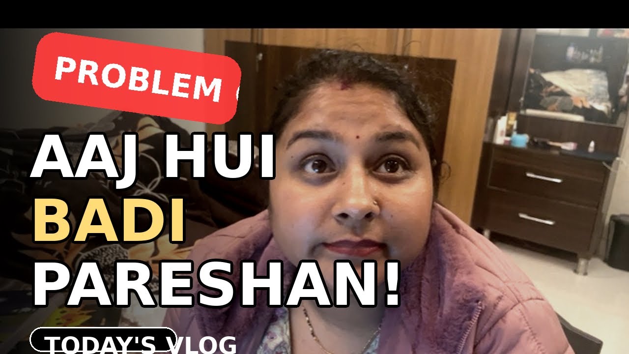 Aaj Hui Badi Pareshan 😣 | Nya Din Nya Vlog ✨ | Vlogs with Maan