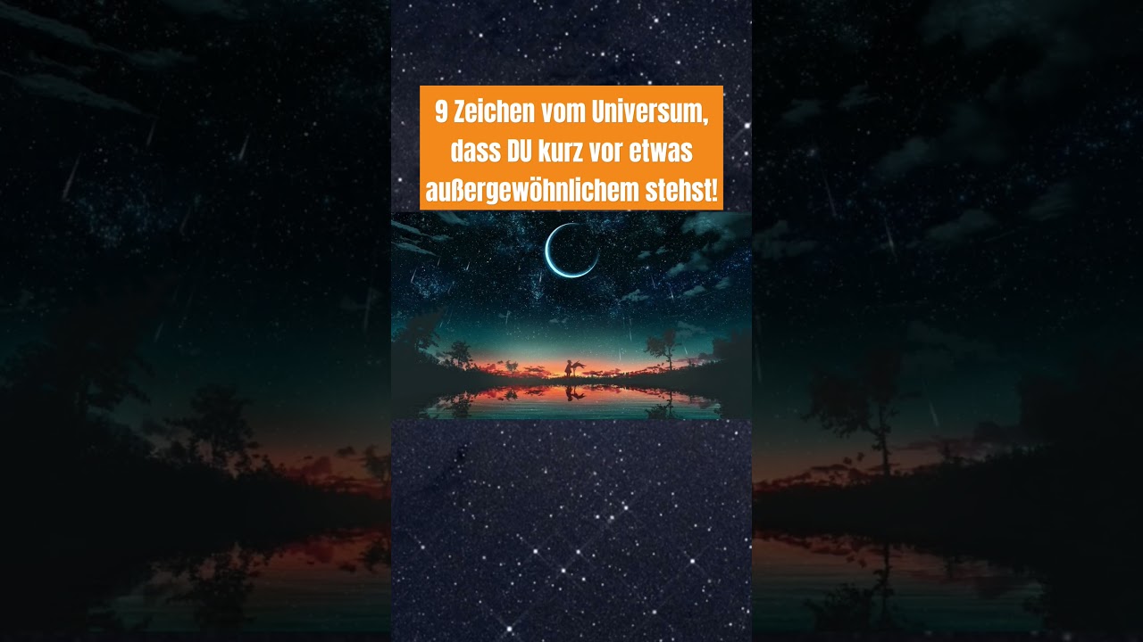 9 Zeichen vom Universum, dass Du vor etwas außergewöhnlichem stehst! • 