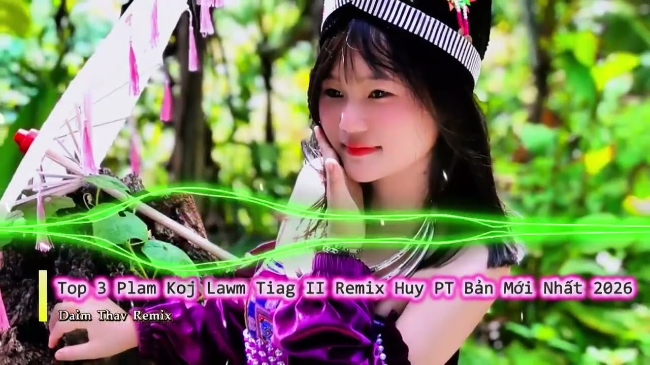 Top3 Nkauj Hmoob Remix Huy PT Tshiab 2026. Plam Koj Lawm Tiag