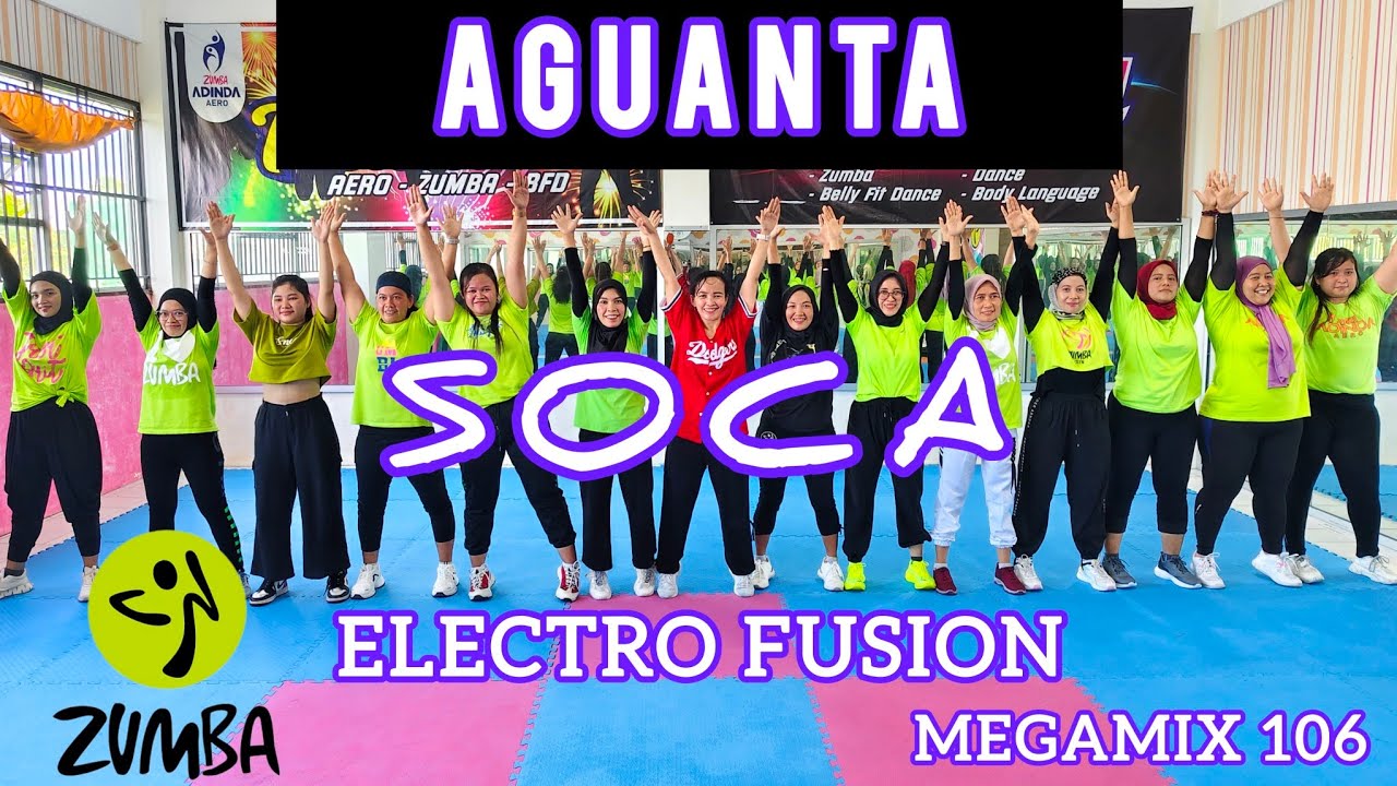 MEGAMIX 106 AGUANTA - SOCA ELECTRO FUSION ZUMBA MUSIC ZUMBA WORKOUT ZUMBA SOCA @AdindaAeroZumba