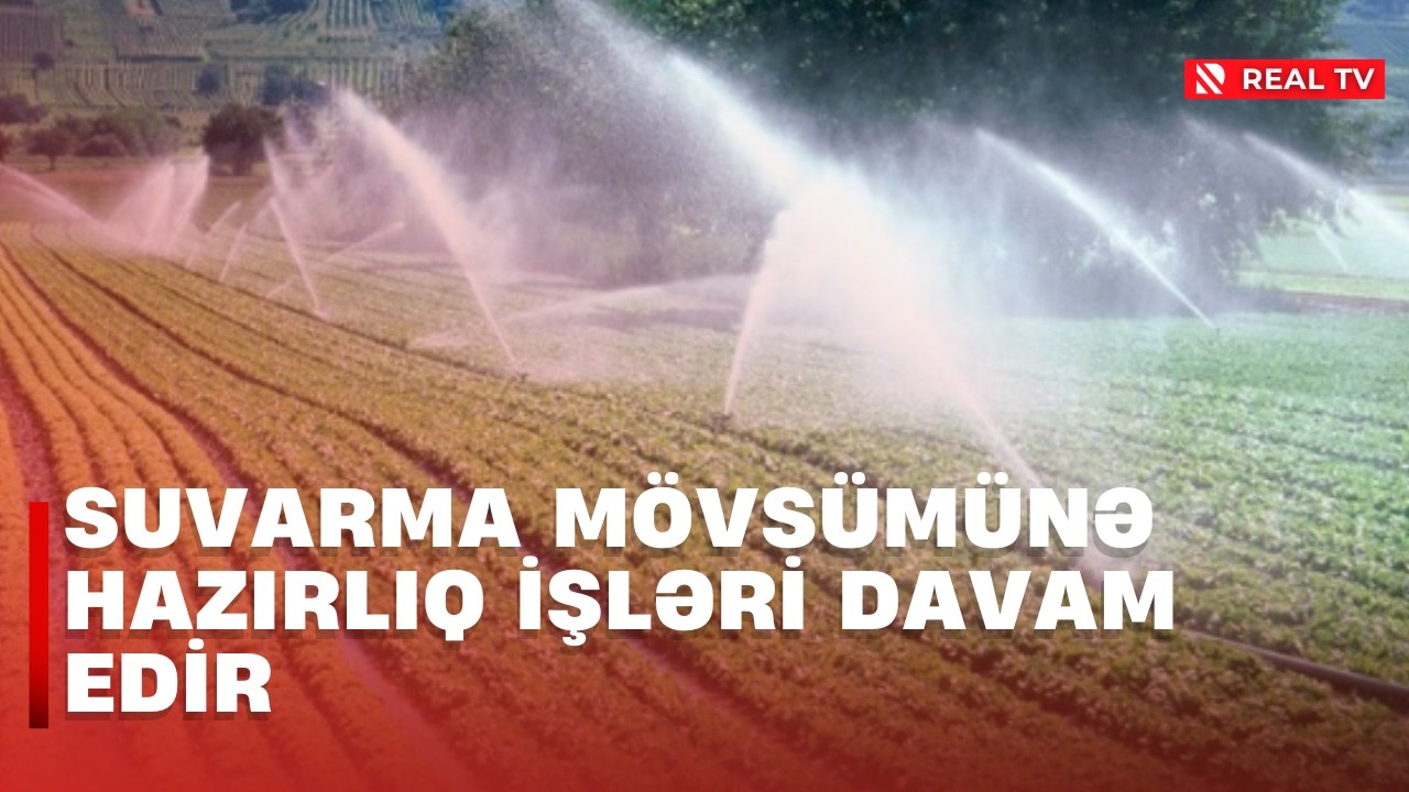Suvarma mövsümünə hazırlıq işləri davam edir