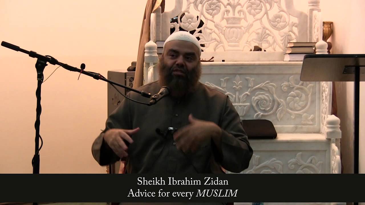 Advice for every Muslim -- Sheikh Ibrahim Zidan