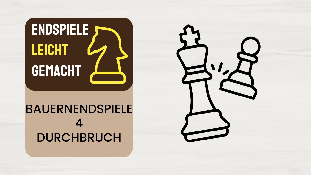 Bauernendspiele 4 - Durchbruch | Josis Schachschule