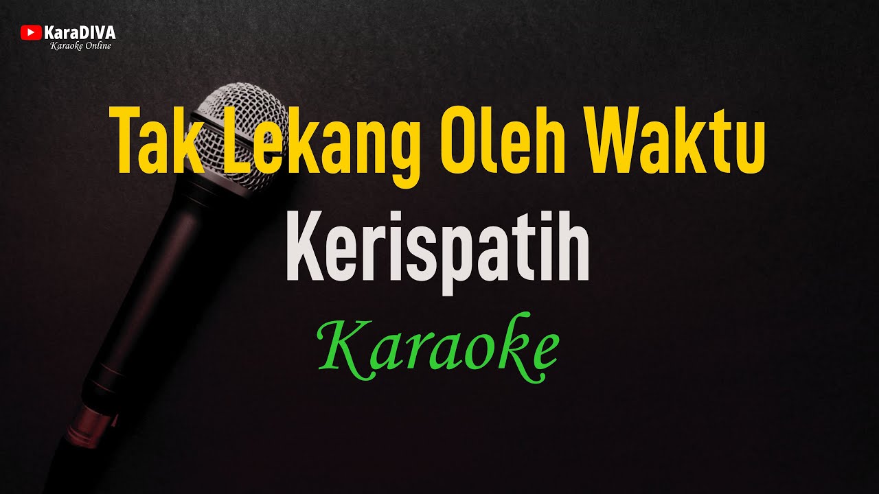 Kerispatih -Tak Lekang Oleh Waktu (Karaoke)