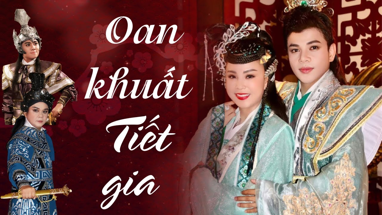 Trích đoạn hồ quảng OAN KHUẤT TIẾT GIA - Hoàng Hải, NSUT Thy Trang, Chí Cường, Diệp Duy (Eng Sub)