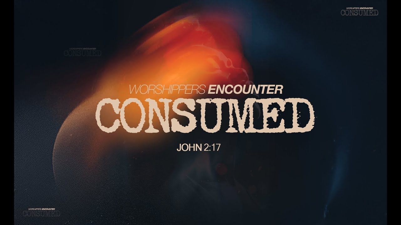 CONSUMED // WORSHIPPERS ENCOUTER '26 // JAN. 31, 2026