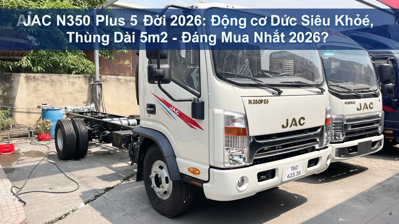 JAC N350 Plus E5 Đời 2026: Động Cơ Đức Siêu Khỏe, Thùng Dài 5m2 - Đáng Mua Nhất 2026?